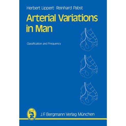 Arterial Variations in Man: Classification and Frequency Paperback, J.F. Bergmann-Verlag