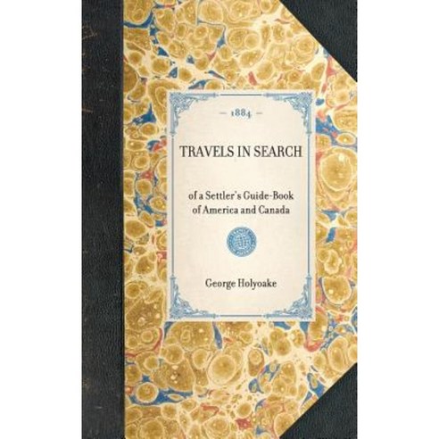 Travels in Search: Of a Settler''s Guide-Book of America and Canada Hardcover, Applewood Books
