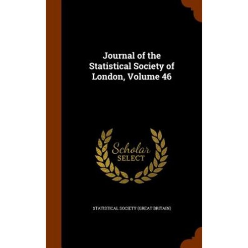 Journal of the Statistical Society of London Volume 46 Hardcover, Arkose Press