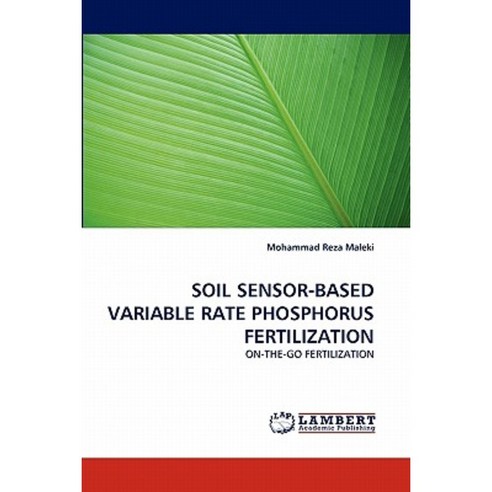 Soil Sensor-Based Variable Rate Phosphorus Fertilization Paperback, LAP Lambert Academic Publishing