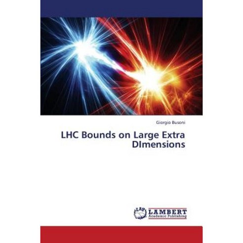 Lhc Bounds on Large Extra Dimensions Paperback, LAP Lambert Academic Publishing