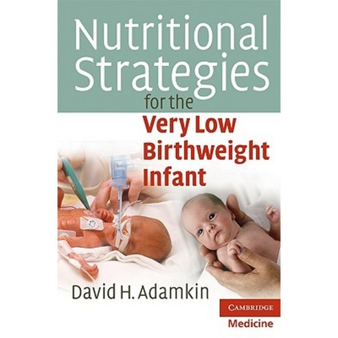 Nutritional Strategies for the Very Low Birthweight Infant Paperback, Cambridge University Press