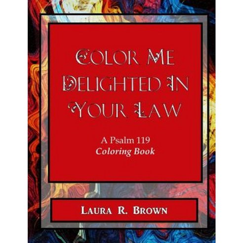 Color Me Delighted in Your Law: A Psalm 119 Coloring Book Paperback, 4-P Publishing