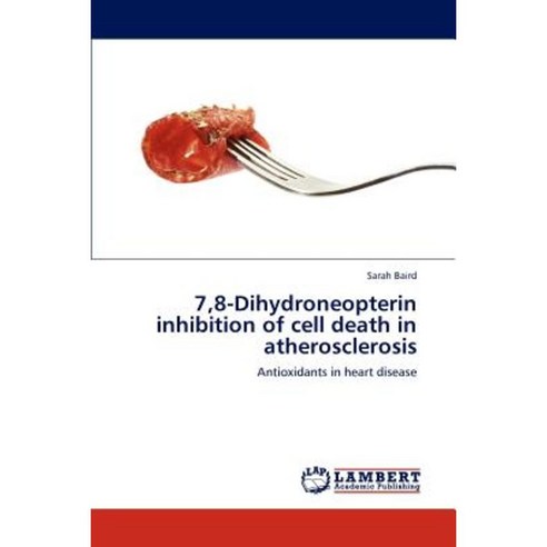 7 8-Dihydroneopterin Inhibition of Cell Death in Atherosclerosis Paperback, LAP Lambert Academic Publishing