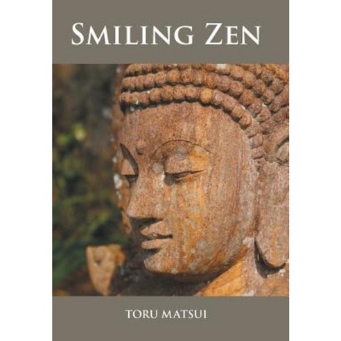 Smiling Zen: In Search of the Profound Secret of Life Hardcover, Xlibris