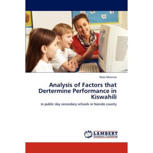 Analysis of Factors That Dertermine Performance in Kiswahili Paperback, LAP Lambert Academic Publishing