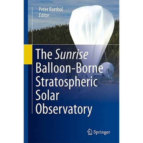 The Sunrise Balloon-Borne Stratospheric Solar Observatory Hardcover, Springer