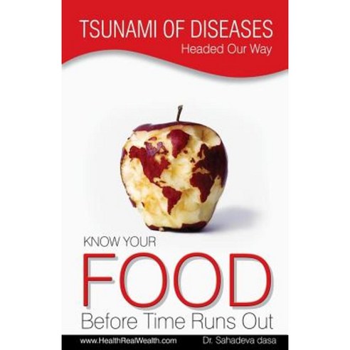 Tsunami of Diseases Headed Our Way - Know Your Food Before Time Runs Out Paperback, Soul Science University Press