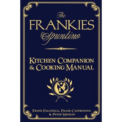 The Frankies Spuntino Kitchen Companion & Cooking Manual Hardcover, Artisan Publishers