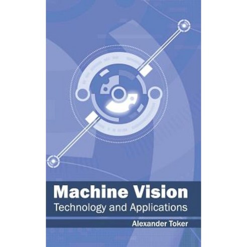 Machine Vision: Technology and Applications Hardcover, Clanrye International