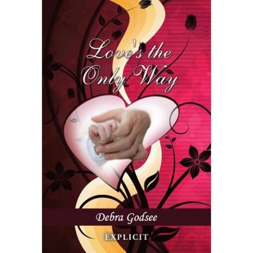 Love''s the Only Way: Explicit Paperback, Xlibris