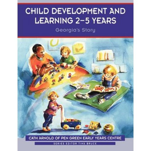 Child Development and Learning 2-5 Years: Georgia''s Story Paperback, Sage Publications Ltd