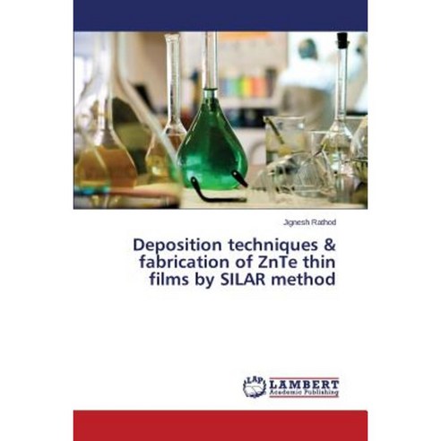 Deposition Techniques & Fabrication of Znte Thin Films by Silar Method Paperback, LAP Lambert Academic Publishing