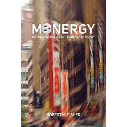 Monergy: Experience the Ultimate Energy of Money Paperback, Robert Fisher