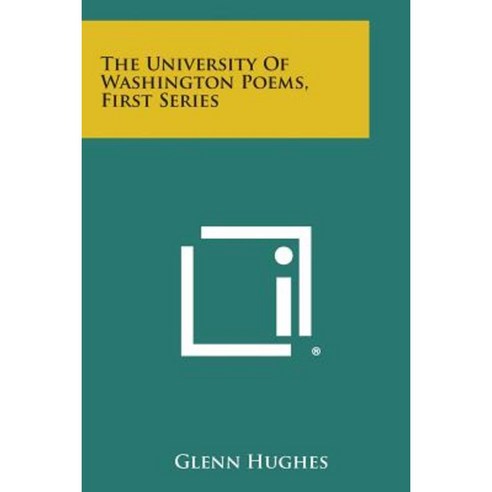 The University of Washington Poems First Series Paperback, Literary Licensing, LLC