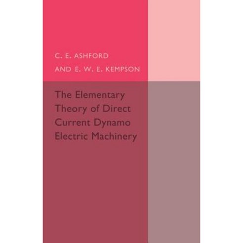 The Elementary Theory of Direct Current Dynamo Electric Machinery, Cambridge University Press