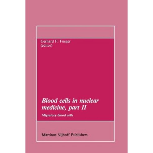Blood Cells in Nuclear Medicine Part II: Migratory Blood Cells Paperback, Springer