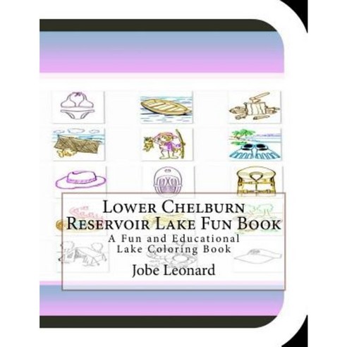 Lower Chelburn Reservoir Lake Fun Book: A Fun and Educational Lake Coloring Book Paperback, Createspace