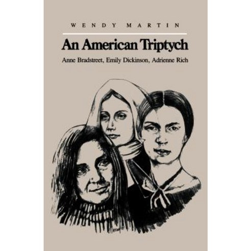 An American Triptych: Anne Bradstreet Emily Dickinson and Adrienne Rich Paperback, University of North Carolina Press