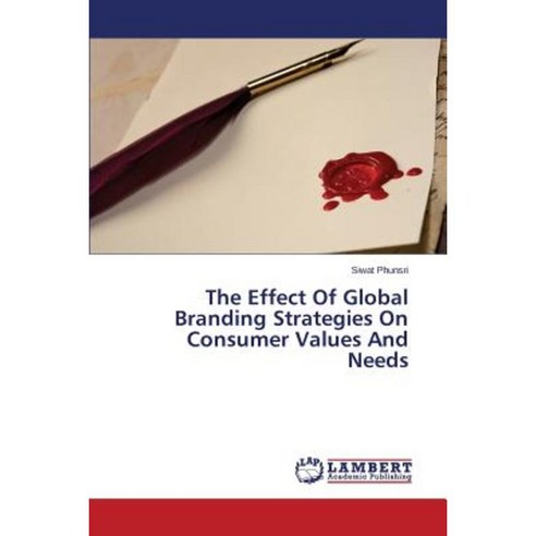 The Effect of Global Branding Strategies on Consumer Values and Needs Paperback, LAP Lambert Academic Publishing