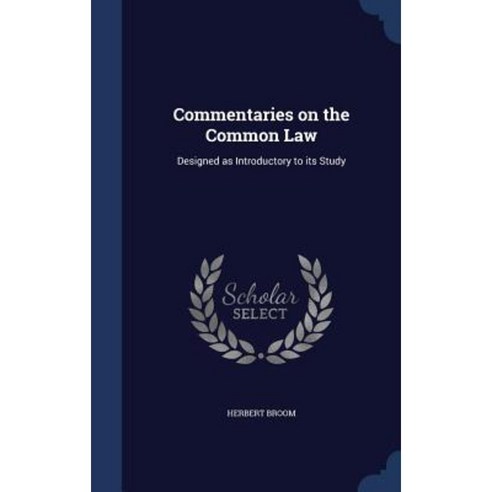 Commentaries on the Common Law: Designed as Introductory to Its Study Hardcover, Sagwan Press