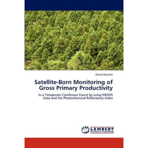 Satellite-Born Monitoring of Gross Primary Productivity Paperback, LAP Lambert Academic Publishing