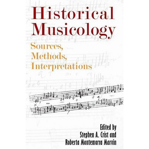 Historical Musicology: Sources Methods Interpretations Paperback, University of Rochester Press