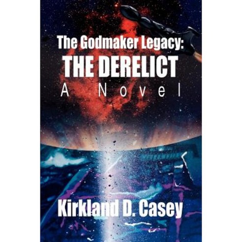 The Godmaker Legacy: The Derelict: A Novel Paperback, iUniverse
