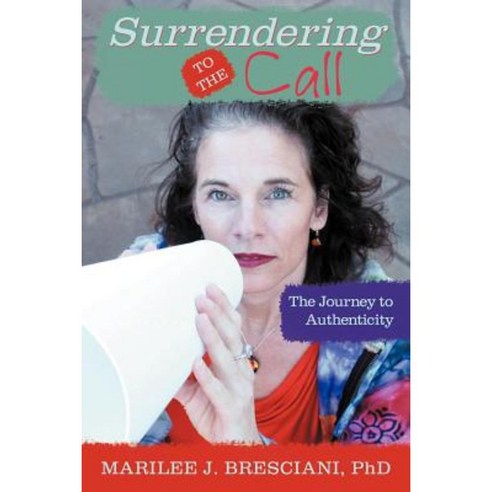 Surrendering to the Call: The Journey to Authenticity Paperback, Balboa Press