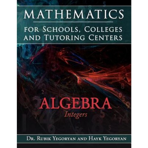 Mathematics for Schools Colleges and Tutoring Centers Paperback, Authorhouse