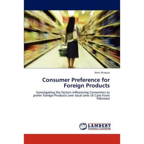 Consumer Preference for Foreign Products Paperback, LAP Lambert Academic Publishing