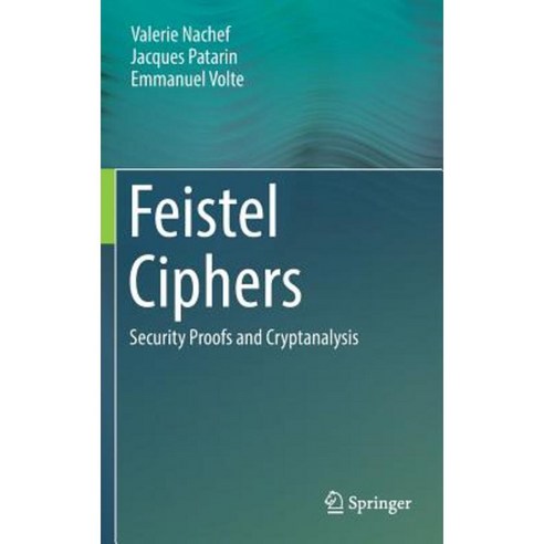 Feistel Ciphers: Security Proofs and Cryptanalysis Hardcover, Springer ...