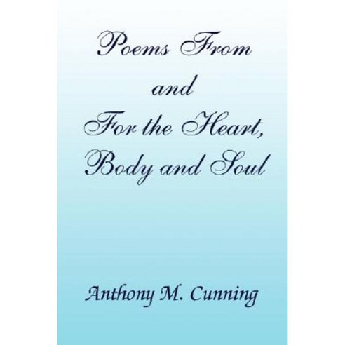 Poems from and for the Heart Body and Soul Paperback, Xlibris Corporation