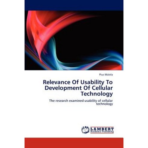 Relevance of Usability to Development of Cellular Technology Paperback, LAP Lambert Academic Publishing
