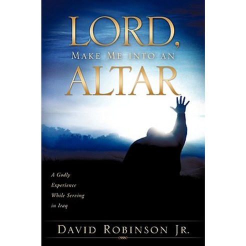 Lord Make Me Into an Altar Paperback, Xulon Press