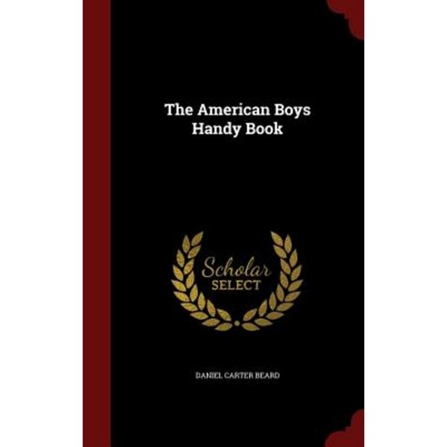 The American Boys Handy Book Hardcover, Andesite Press