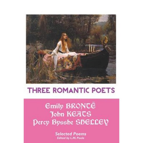 Three Romantic Poets: Selected Poems Paperback, Crescent Moon Publishing