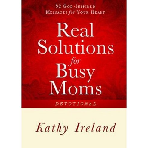 Real Solutions for Busy Moms Devotional: 52 God-Inspired Messages for Your Heart Paperback, Howard Books