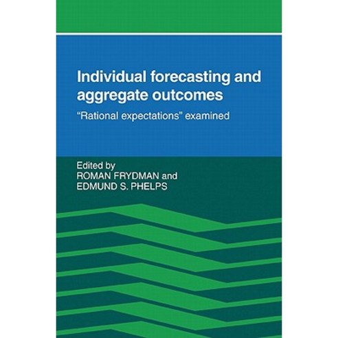 Individual Forecasting and Aggregate Outcomes:`Rational Expectations` Examined, Cambridge University Press