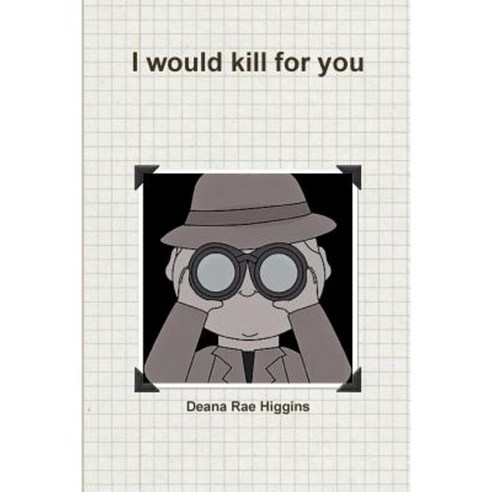 I Would Kill for You Paperback, Lulu.com