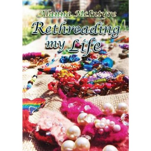 Rethreading My Life Paperback, Lulu.com