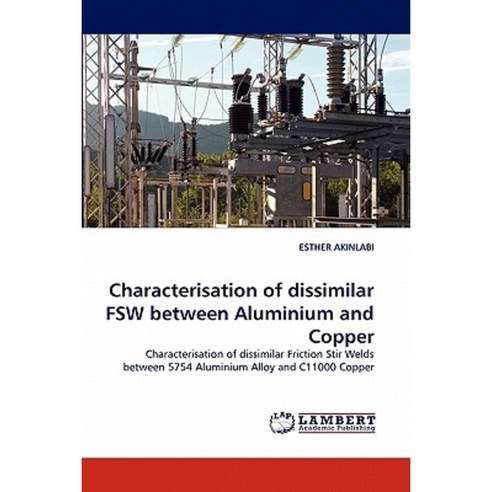 Characterisation of Dissimilar Fsw Between Aluminium and Copper Paperback, LAP Lambert Academic Publishing
