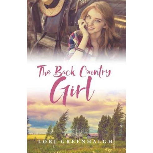 The Back Country Girl: A New Zealand Story Paperback, Lori Greenhalgh