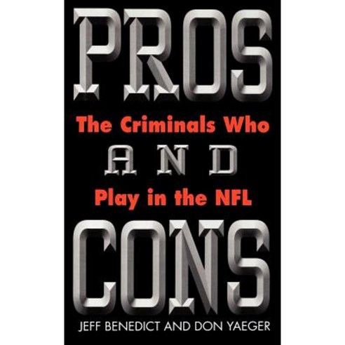 Pros and Cons: The Criminals Who Play in the NFL Hardcover, Warner Books (NY)