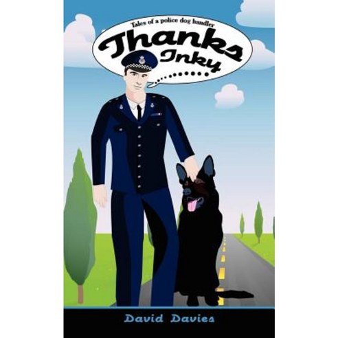 Thanks Inky: Tales of a Police Dog Handler Paperback, Authorhouse