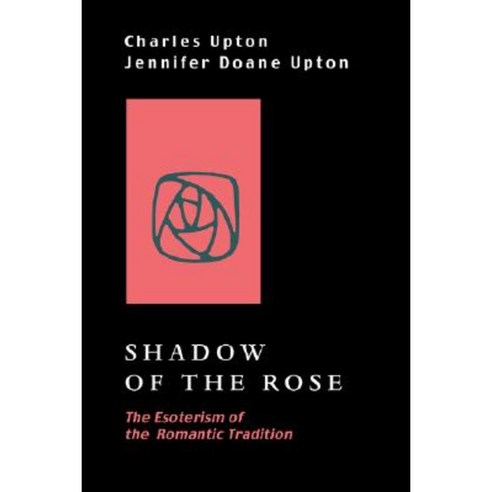 Shadow of the Rose: The Esoterism of the Romantic Tradition Paperback, Sophia Perennis et Universalis