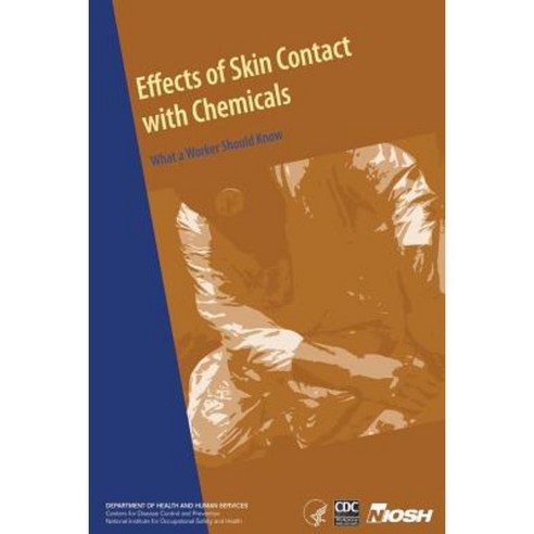 Effects of Skin Contact with Chemicals: What a Worker Should Know Paperback, Createspace