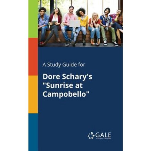 A Study Guide for Dore Schary''s Sunrise at Campobello Paperback, Gale, Study Guides
