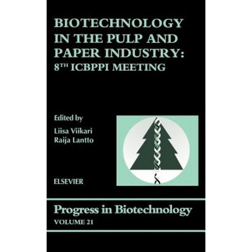 Biotechnology in the Pulp and Paper Industry: 8th Icbppi Meeting Hardcover, Elsevier Science