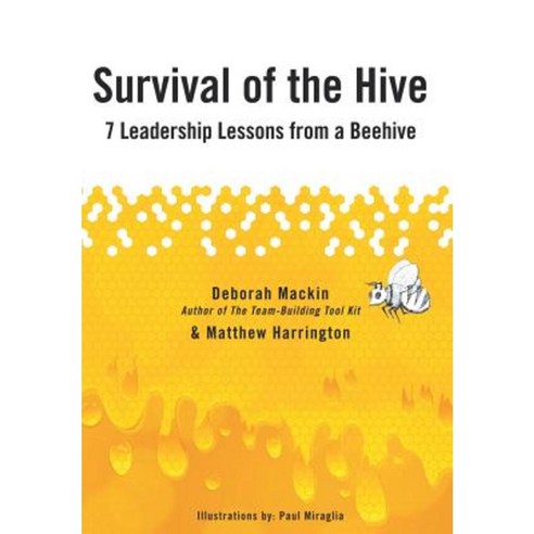 Survival of the Hive: 7 Leadership Lessons from a Beehive Hardcover, Authorhouse